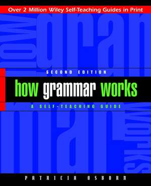 How Grammar Works – A Self–Teaching Guide 2e de P Osborn