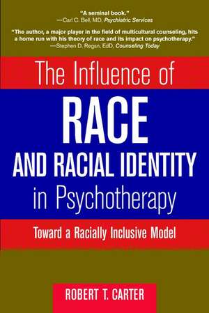 The Influence of Race & Racial Identity in Psychotherapy – Toward a Racially Inclusive Model (Paper) de RT Carter