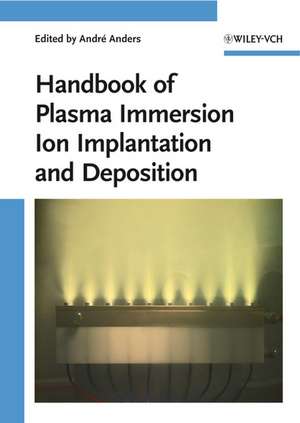 Handbook of Plasma Immersion Ion Implantation and Deposition de A Anders