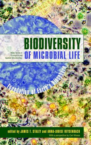 Biodiversity of Microbial Life – Foundation of Earths Biosphere de JT Staley