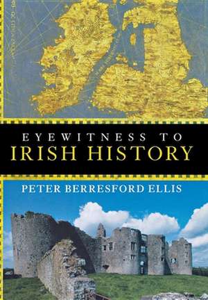 Eyewitness to Irish History de Peter Berresford Ellis