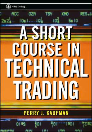 A Short Course in Technical Trading de PJ Kaufman