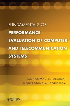 Fundamentals of Performance Evaluation of Computer and Telecommunication Systems de MS Obaidat