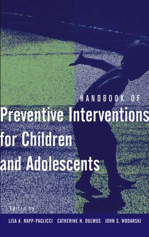 Handbook of Preventive Interventions for Children and Adolescents de LA Rapp–Paglicci