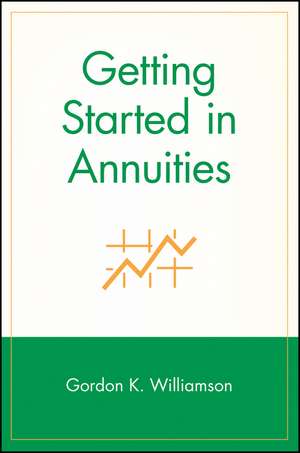 Getting Started in Annuities de GK Williamson