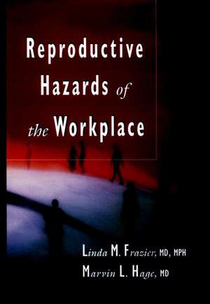 Reproductive Hazards of the Workplace de L Frazier