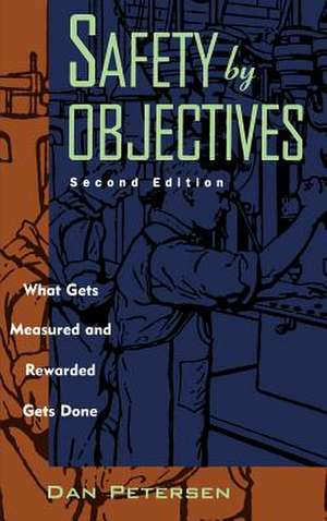 Safety by Objectives – What gets Measured and Rewards 2e de D Petersen