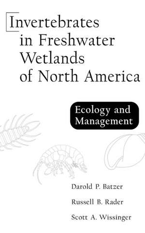 Invertebrates in Freshwater Wetlands of North America – Ecology & Management de DP Batzer