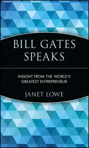 Bill Gates Speaks de Janet Lowe