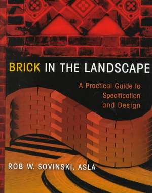 Brick in the Landscape – A Practical Guide to Specification & Design de RW Sovinski