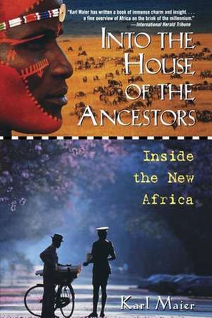 Into the House of the Ancestors: Inside the New Africa de Karl Maier