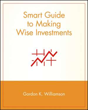 Smart Guide to Making Wise Investments de GK Williamson