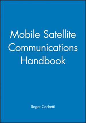 Mobile Satellite Communications Handbook de R Cochetti