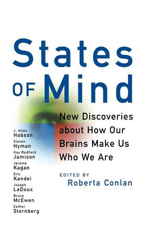 States of Mind: New Discoveries about How Our Brains Make Us Who We Are de Roberta Conlon