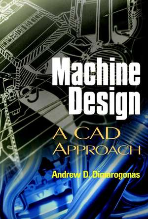 Machine Design – A CAD Approach de AD Dimarogonas