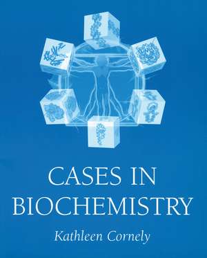 Cases in Biochemistry de K Cornely