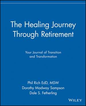 The Healing Journey Through Retirement – Your Journal of Transition and Transformation de P Rich