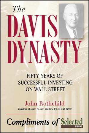 The Davis Dynasty – Fifty Years of Successful Investing on Wall Street de J Rothchild