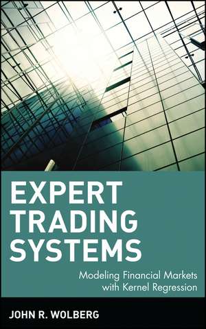 Expert Trading Systems – Modeling Financial Markets with Kernel Regression de JR Wolberg