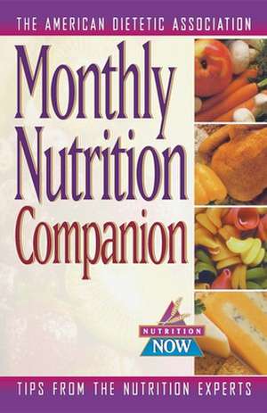 Monthly Nutrition Companion: 31 Days to a Healthier Lifestyle de American Dietetic Association