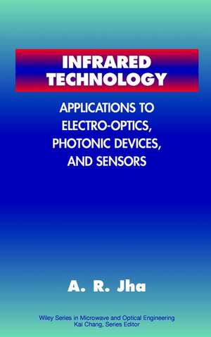 Infrared Technology – Applications to Electro– Optics, Photonic Devices & Sensors de AR Jha