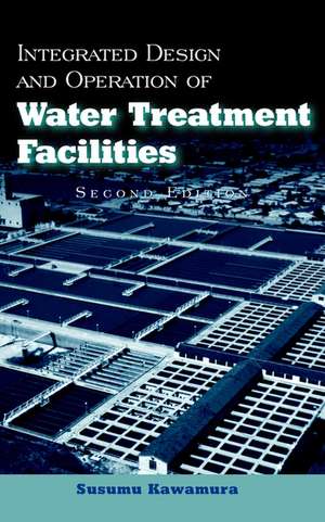 Integrated Design and Operation of Water Treatment Facilities 2e de S Kawamura