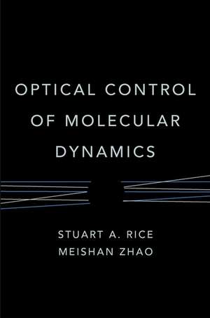 Optical Control of Molecular Dynamics de SA Rice