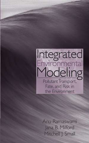 Integrated Environmental Modeling – Pollutant Transport, Fate and Risk in the Environment de A Ramaswami