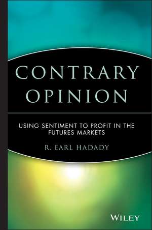 Contrary Opinion – Using Sentiment to Profit in the Futures Markets de RE Hadady