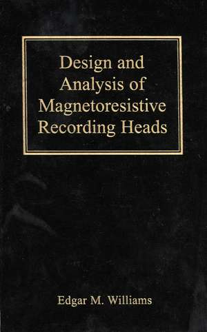 Design and Analysis of Magnetorsistive Recording Heads de EM Williams