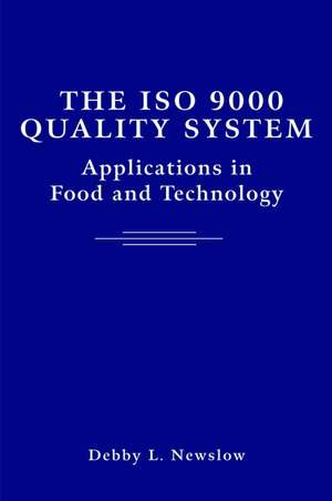 The ISO 9000 Quality System – Applications in Food and Technology de DL Newslow