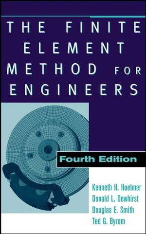 The Finite Element Method for Engineers 4e de KH Huebner