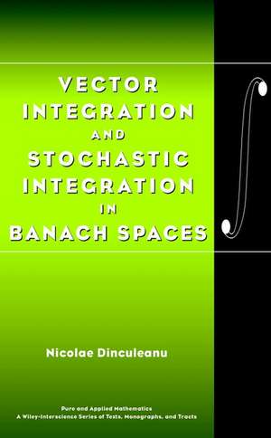 Vector Integration and Stochastic Integration in Banach Spaces de N Dinculeanu