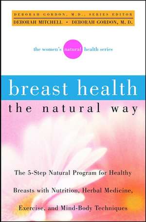 Breast Health the Natural Way de Deborah Mitchell