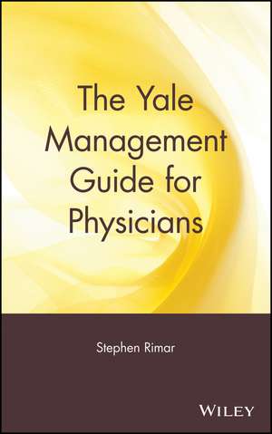 The Yale Management Guide for Physicians de S Rimar