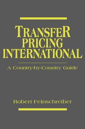 Transfer Pricing International – A Country–by– Country Guide de R Feinschreiber