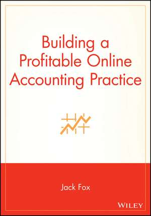 Building a Profitable Online Accounting Practice de B Fox