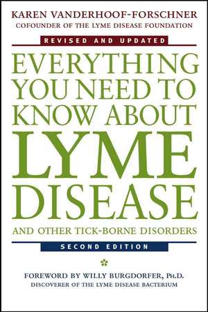 Everything You Need to Know About Lyme Disease and Other Tick–Borne Disorders de Karen Vanderhoof–Forschner