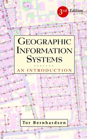 Geographic Information Systems – An Introduction 3e de T Bernhardsen