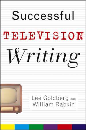 Successful Television Writing de Lee Goldberg