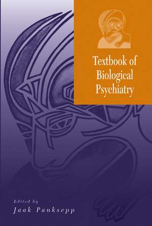 Textbook of Biological Psychiatry de J Panksepp