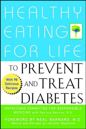 Healthy Eating for Life to Prevent and Treat Diabetes de Physicians Committee for Responsible Medicine