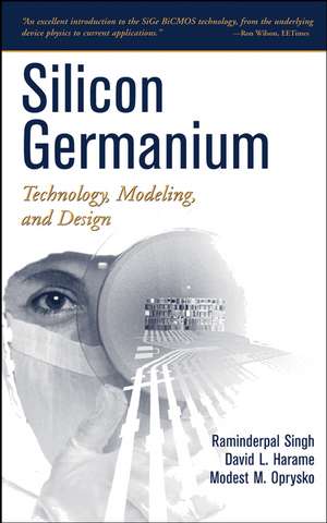 Silicon Germanium – Technology, Modeling and Design de R. Singh