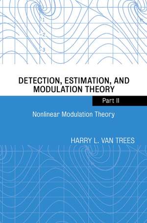 Detection, Estimation, and Modulation Theory, Part II de Harry L van Trees