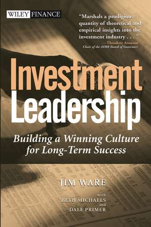 Investment Leadership – Building a Winning Culture for Long–Term Success de J Ware