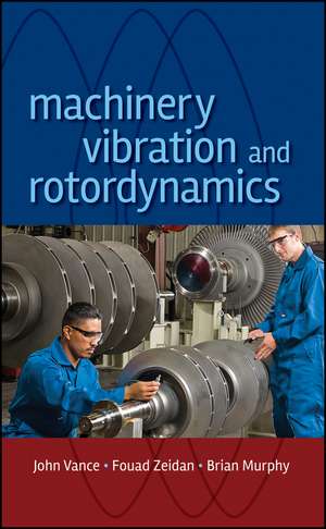 Machinery Vibration and Rotordynamics de JM Vance