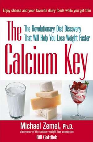 The Calcium Key: The Revolutionary Diet Discovery That Will Help You Lose Weight Faster de Ph. D. Michael Smalley