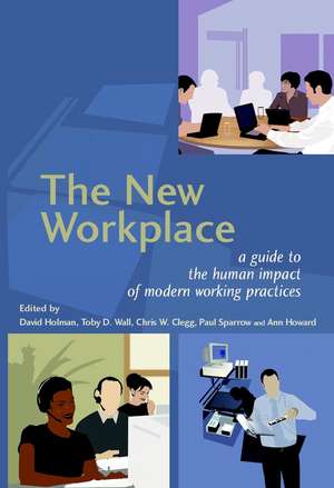 The New Workplace – A Guide to the Human Impact of Modern Working Practices de D Holman