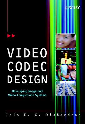 Video Codec Design – Developing Image and Video Compression Systems de IEG Richardson