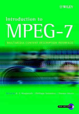 Introduction to MPEG–7 – Multimedia Content Description Interface +DVD de BS Manjunath